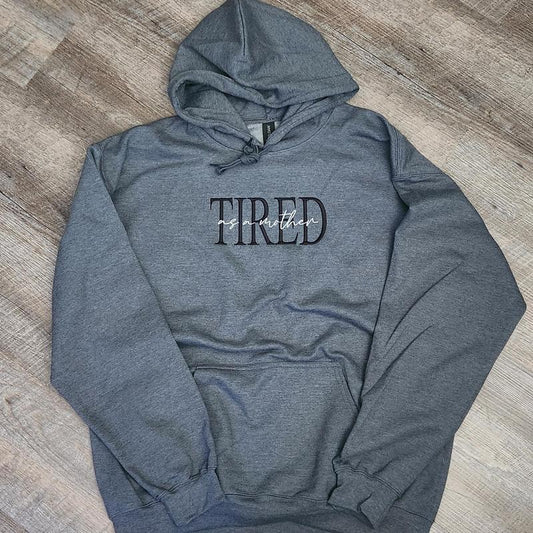 Tired as a Mother Embroidered Sweatshirt - Perfect Gift for Teachers and Moms!